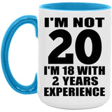 20th Birthday I'm Not 20 I'm 18 With 2 Years Experience - 15oz Accent Mug Blue