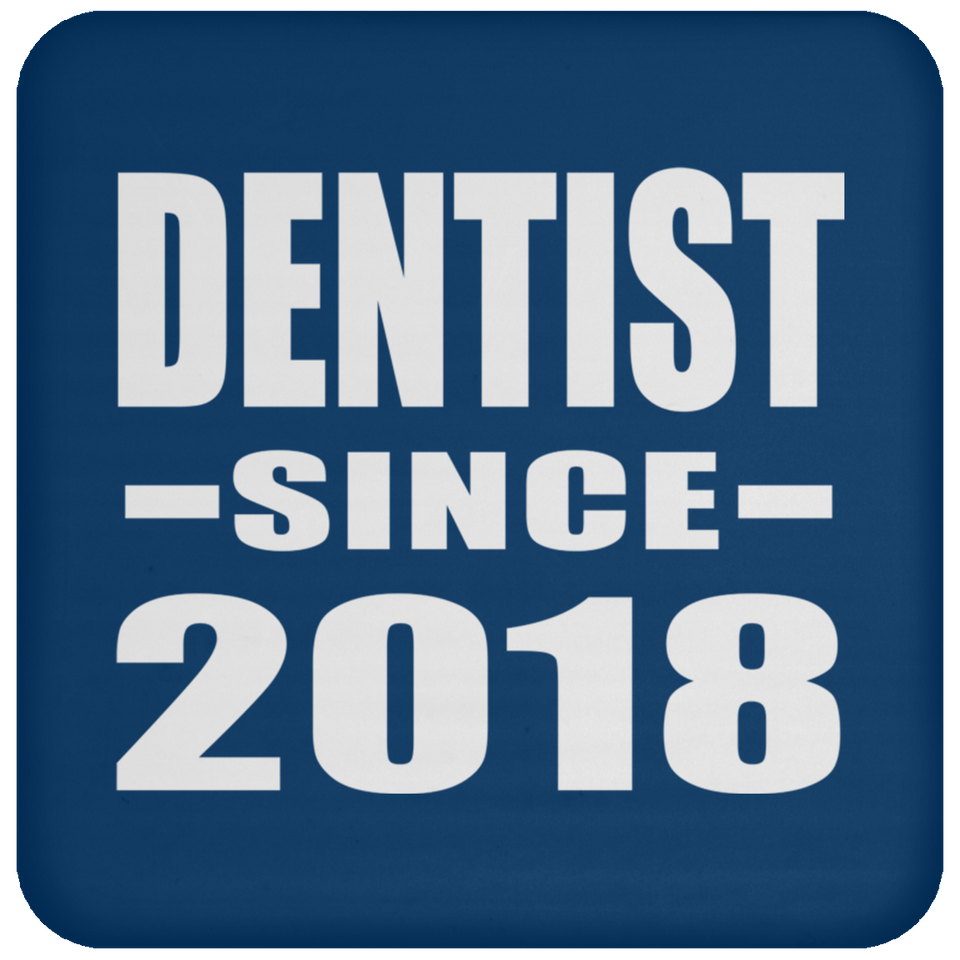 Dentist Since 2018 - Drink Coaster