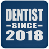 Dentist Since 2018 - Drink Coaster