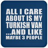 All I Care About Is My Turkish Van - Drink Coaster