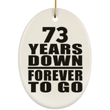 73rd Anniversary 73 Years Down Forever to Go - Oval Ornament