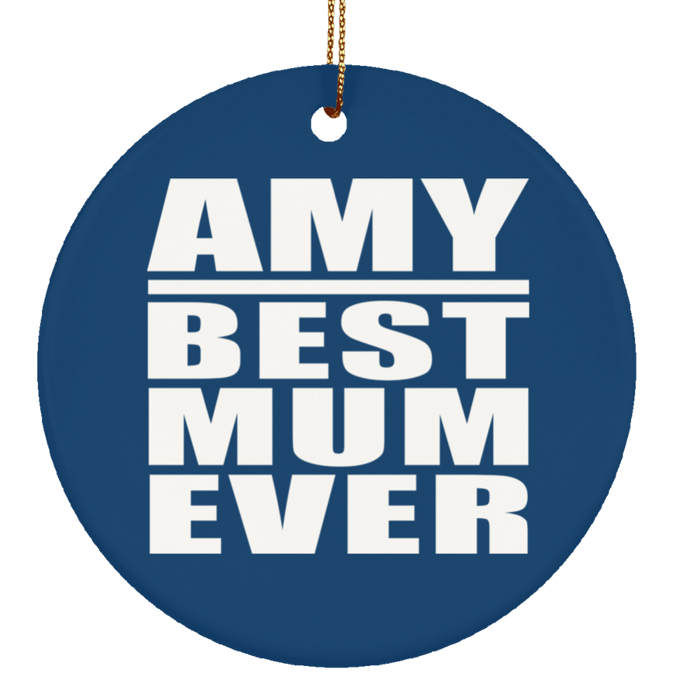 Amy Best Mum Ever - Circle Ornament