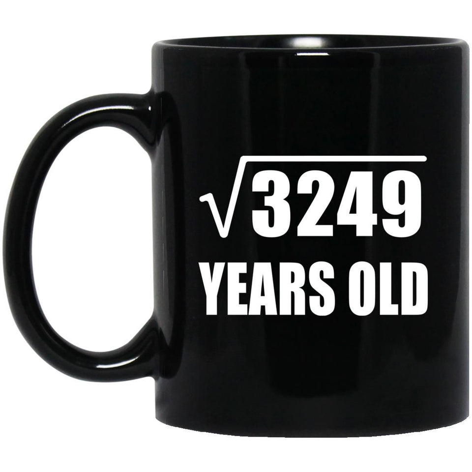 57th Birthday Square Root of 3249 Years Old - 11oz Coffee Mug Black
