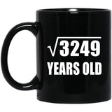 57th Birthday Square Root of 3249 Years Old - 11oz Coffee Mug Black