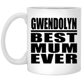 Gwendolyn Best Mum Ever - 11 Oz Coffee Mug