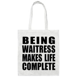 Being Waitress Makes Life Complete - Tote Bag White