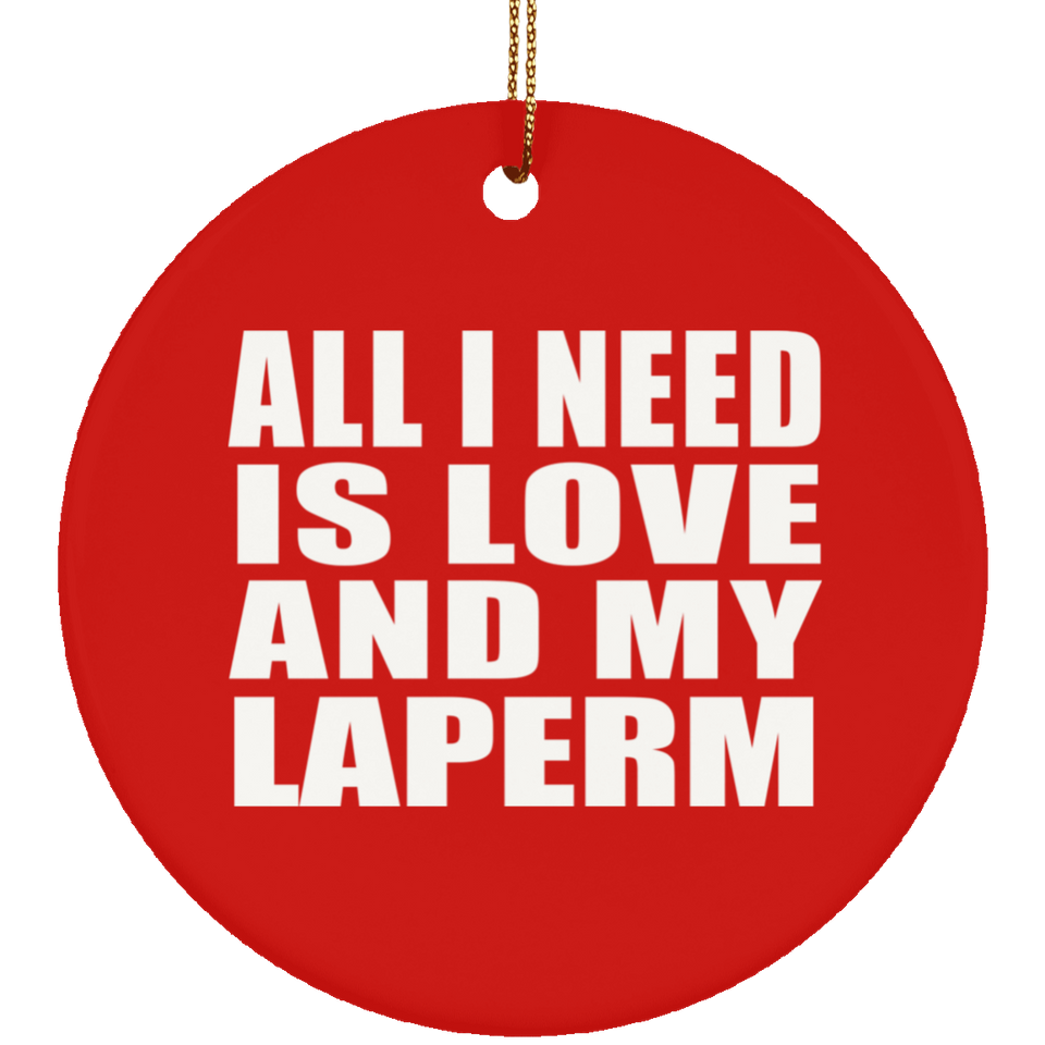 All I Need Is Love And My Laperm - Circle Ornament