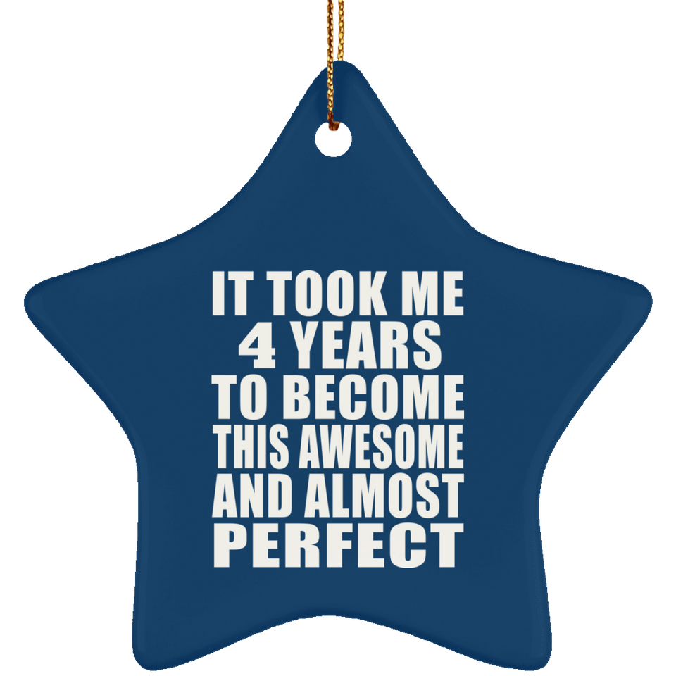 4th Birthday Took 4 Years To Become Awesome & Perfect - Star Ornament