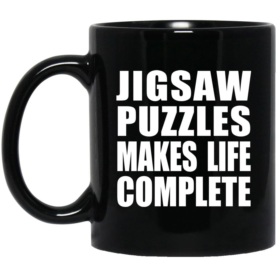 Jigsaw Puzzles Makes Life Complete - 11oz Coffee Mug Black