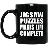 Jigsaw Puzzles Makes Life Complete - 11oz Coffee Mug Black