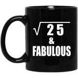 5th Birthday Square Root of 25 & Fabulous - 11oz Coffee Mug Black
