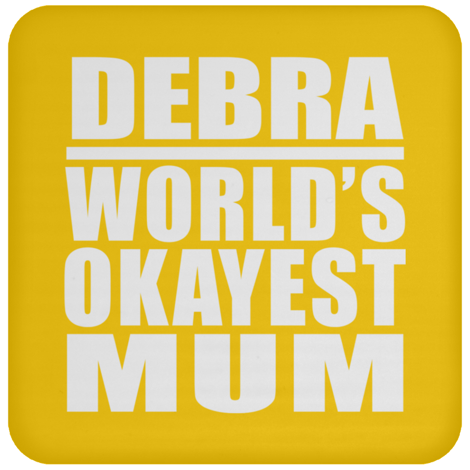 Debra World's Okayest Mum - Drink Coaster