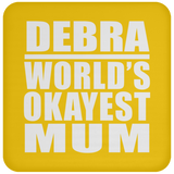 Debra World's Okayest Mum - Drink Coaster