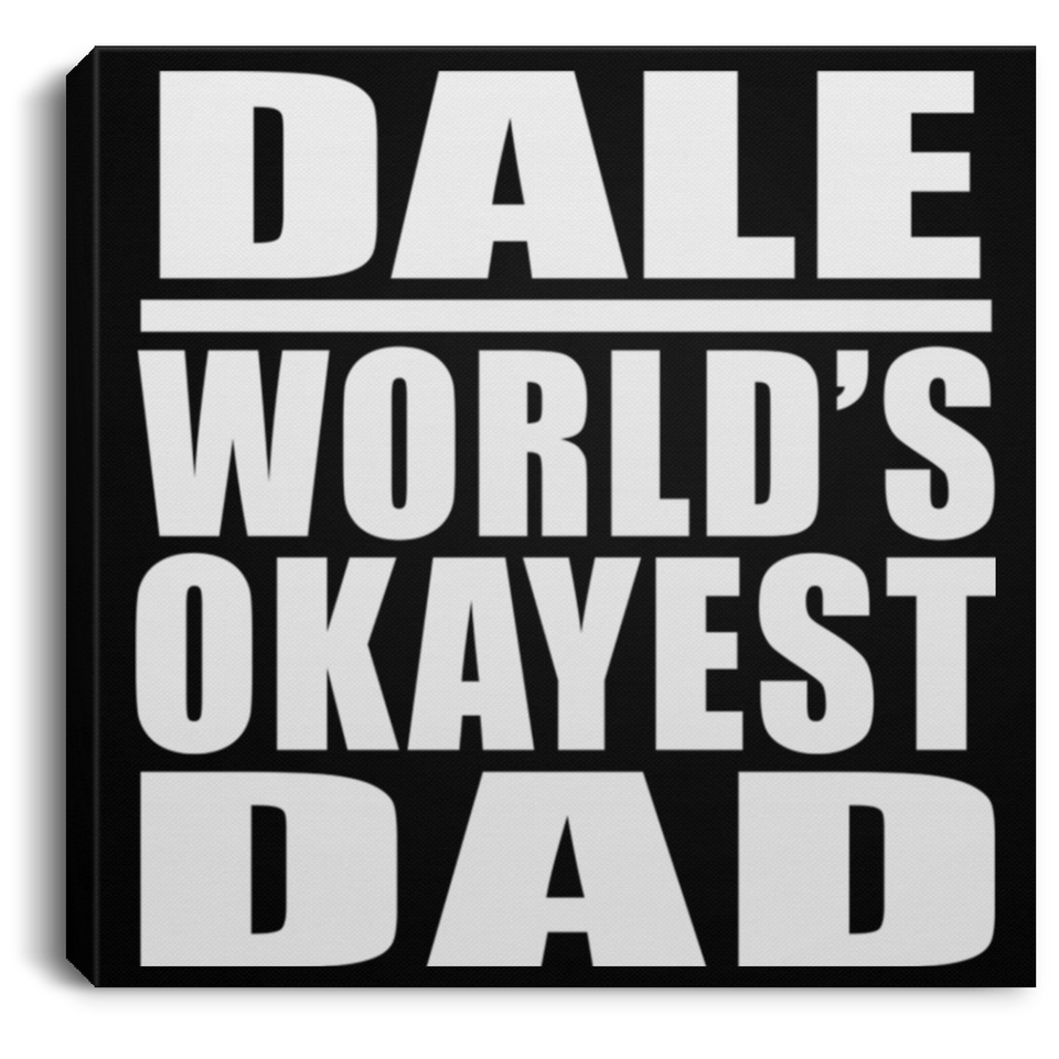 Dale World's Okayest Dad - Canvas Square