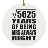 75th Anniversary Square Root of 5625 Years Mrs Always Right - Circle Ornament