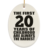 20th Birthday First 20 Years of Childhood Are The Hardest - Oval Ornament