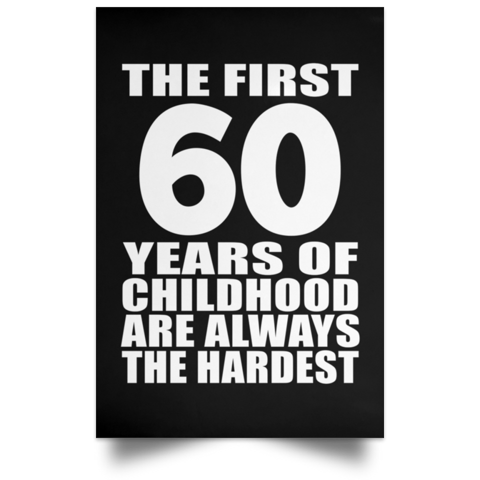 60th Birthday First 60 Years of Childhood Are The Hardest - Poster Portrait