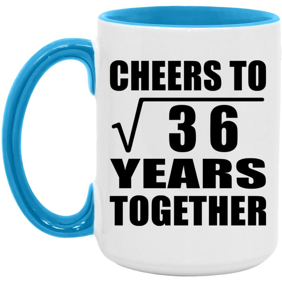6th Anniversary Cheers To Square Root of 36 Years Together - 15oz Accent Mug Blue