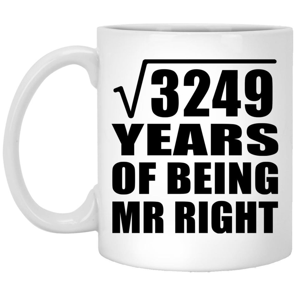 57th Anniversary Square Root of 3249 Years of Being Mr Right - 11oz Coffee Mug