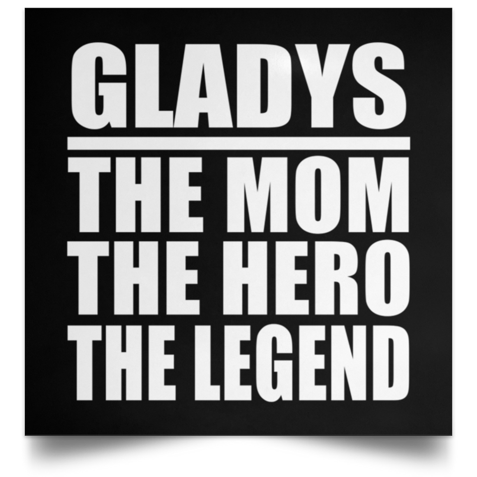 Gladys The Mom The Hero The Legend - Poster Square