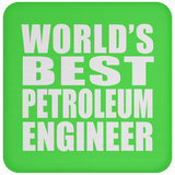 World's Best Petroleum Engineer - Drink Coaster