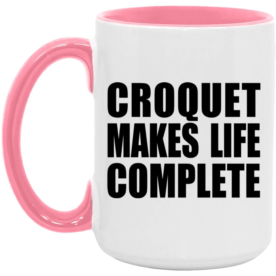 Croquet Makes Life Complete - 15oz Accent Mug Pink
