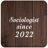 Sociologist Since 2022 - Drink Coaster D