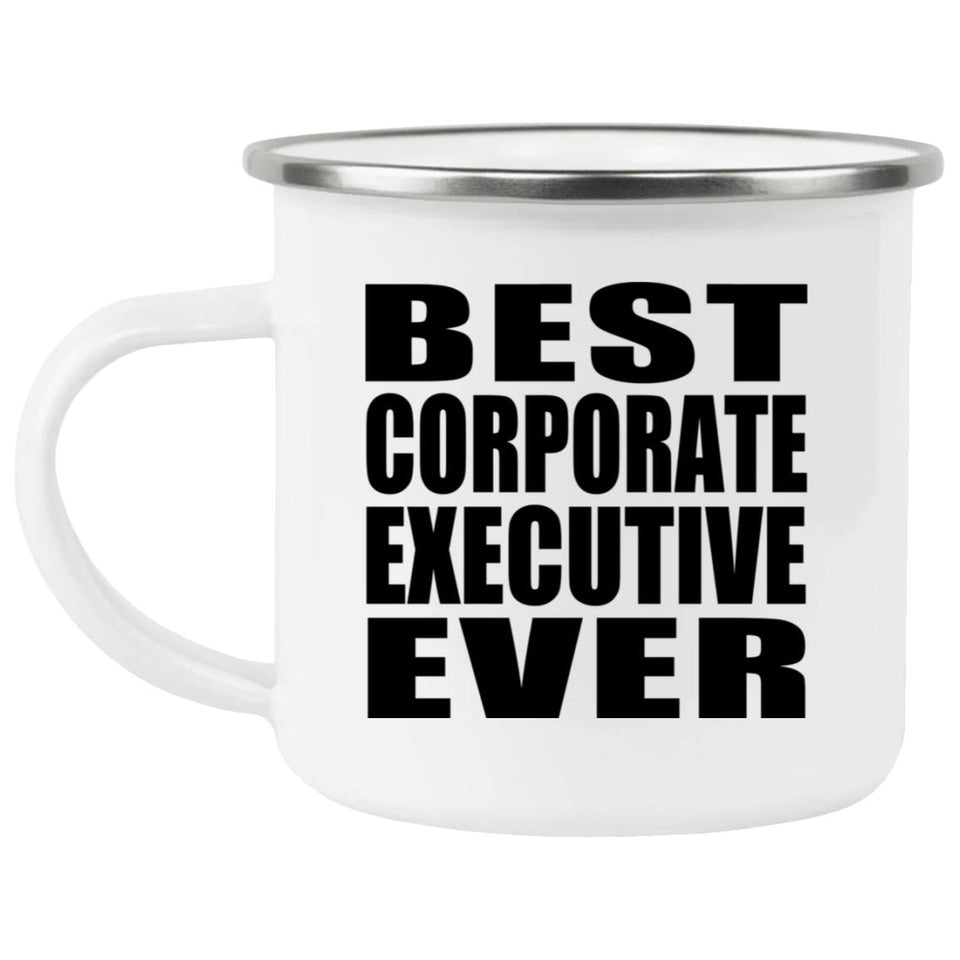 Best Corporate Executive Ever - 12oz Camping Mug