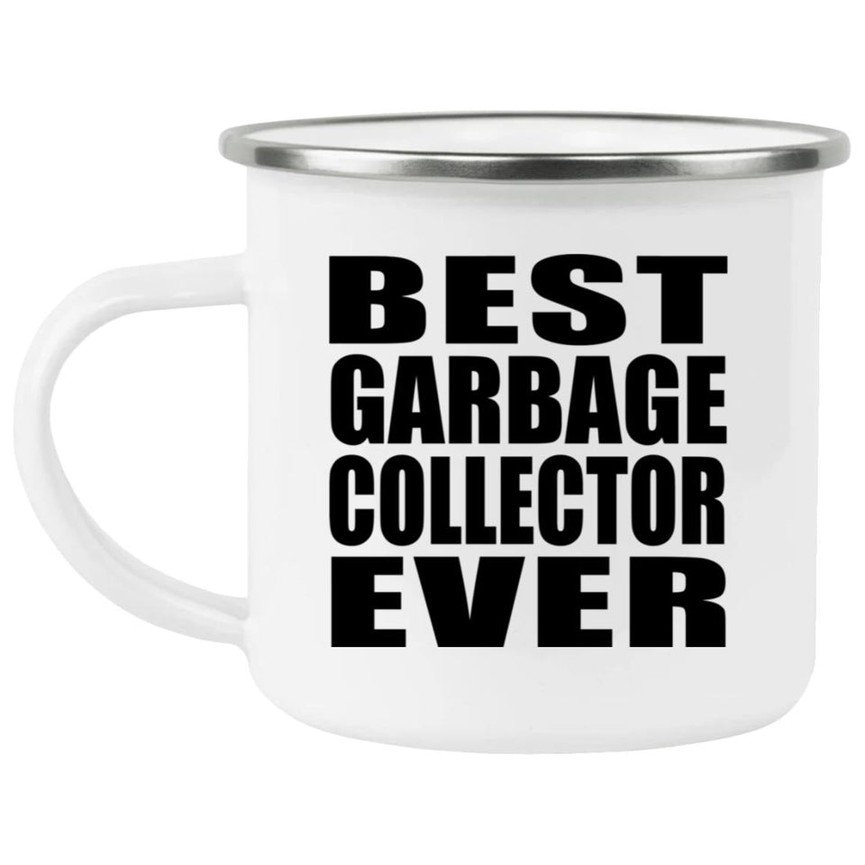 Best Garbage Collector Ever - 12oz Camping Mug