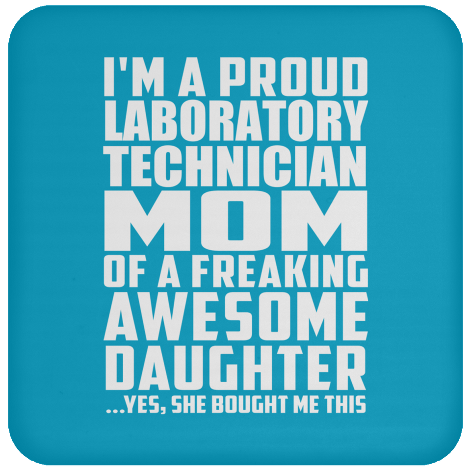 Proud Laboratory Technician Mom Of Awesome Daughter - Drink Coaster