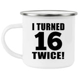 32nd Birthday I Turned 16 Twice - 12oz Camping Mug