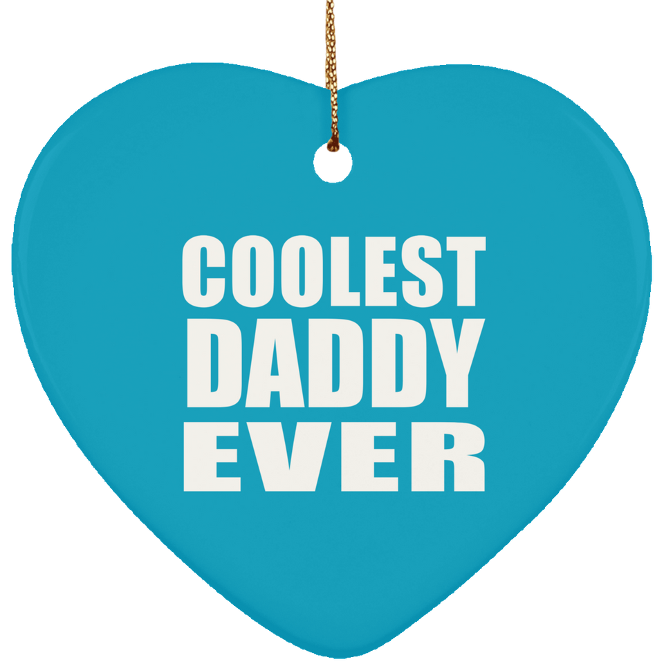 Coolest Daddy Ever - Heart Ornament