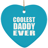 Coolest Daddy Ever - Heart Ornament