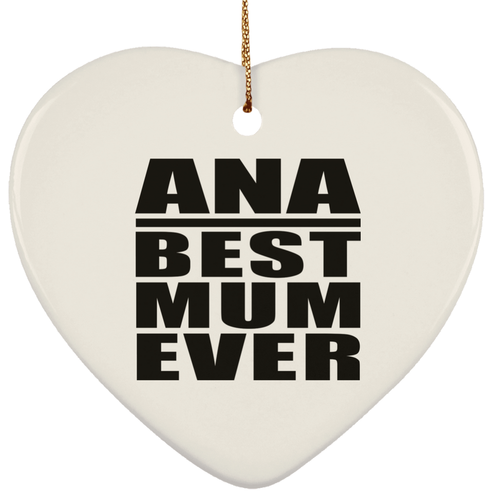 Ana Best Mum Ever - Heart Ornament