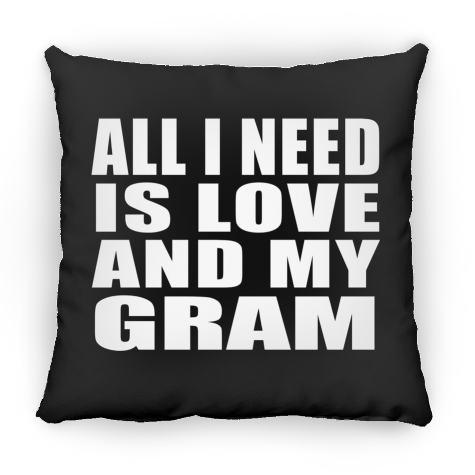 All I Need Is Love And My Gram - Throw Pillow Black