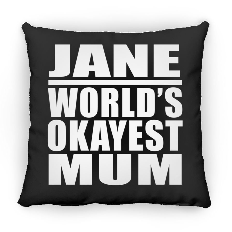 Jane World's Okayest Mum - Throw Pillow Black