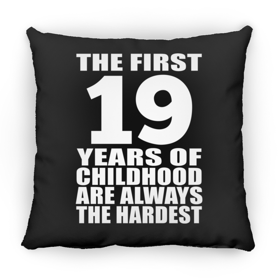 19th Birthday First 19 Years of Childhood Are The Hardest - Throw Pillow Black