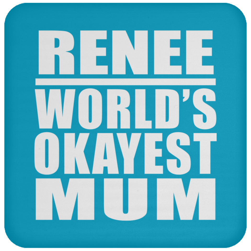 Renee World's Okayest Mum - Drink Coaster