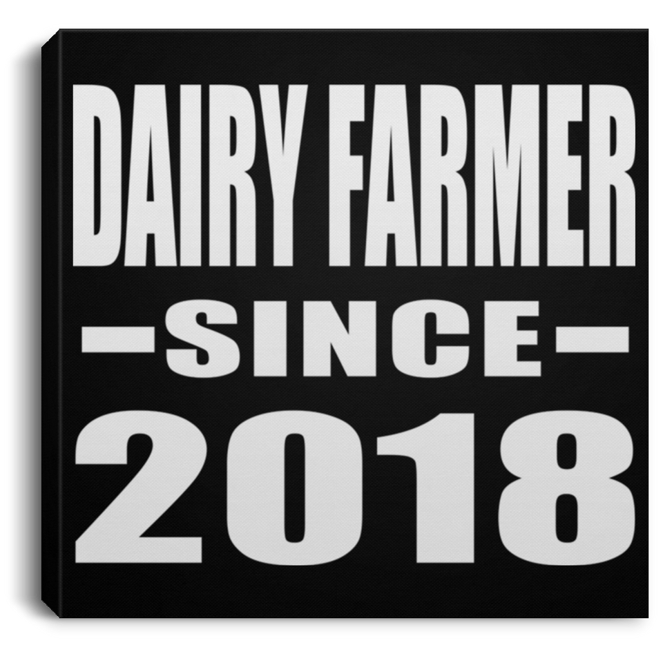 Dairy Farmer Since 2018 - Canvas Square