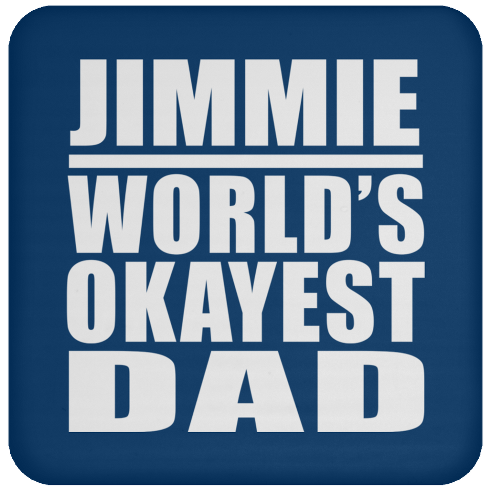 Jimmie World's Okayest Dad - Drink Coaster