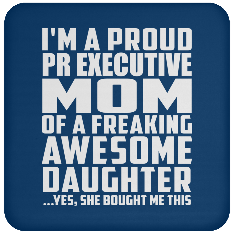 Proud Pr Executive Mom Of Awesome Daughter - Drink Coaster