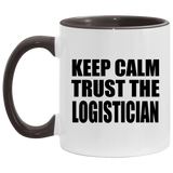 Keep Calm and Trust The Logistician - 11oz Accent Mug Black