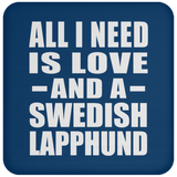 All I Need Is Love And A Swedish Lapphund - Drink Coaster