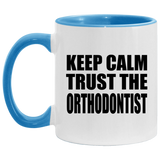 Keep Calm and Trust The Orthodontist - 11oz Accent Mug Blue