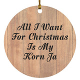 All I Want For Christmas Is My Korn Ja - Circle Ornament C