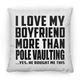 I Love My Boyfriend More Than Pole Vaulting - Throw Pillow