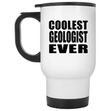 Coolest Geologist Ever - White Travel Mug