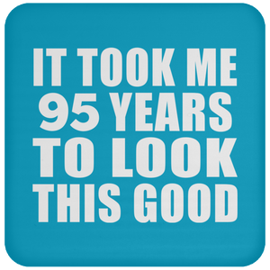95th Birthday Took Me 95 Years To Look This Good - Drink Coaster