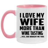I Love My Wife More Than Wine Tasting - 11oz Accent Mug Pink