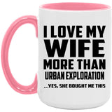 I Love My Wife More Than Urban Exploration - 15oz Accent Mug Pink